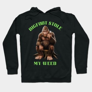 Big foot stole my weed Hoodie